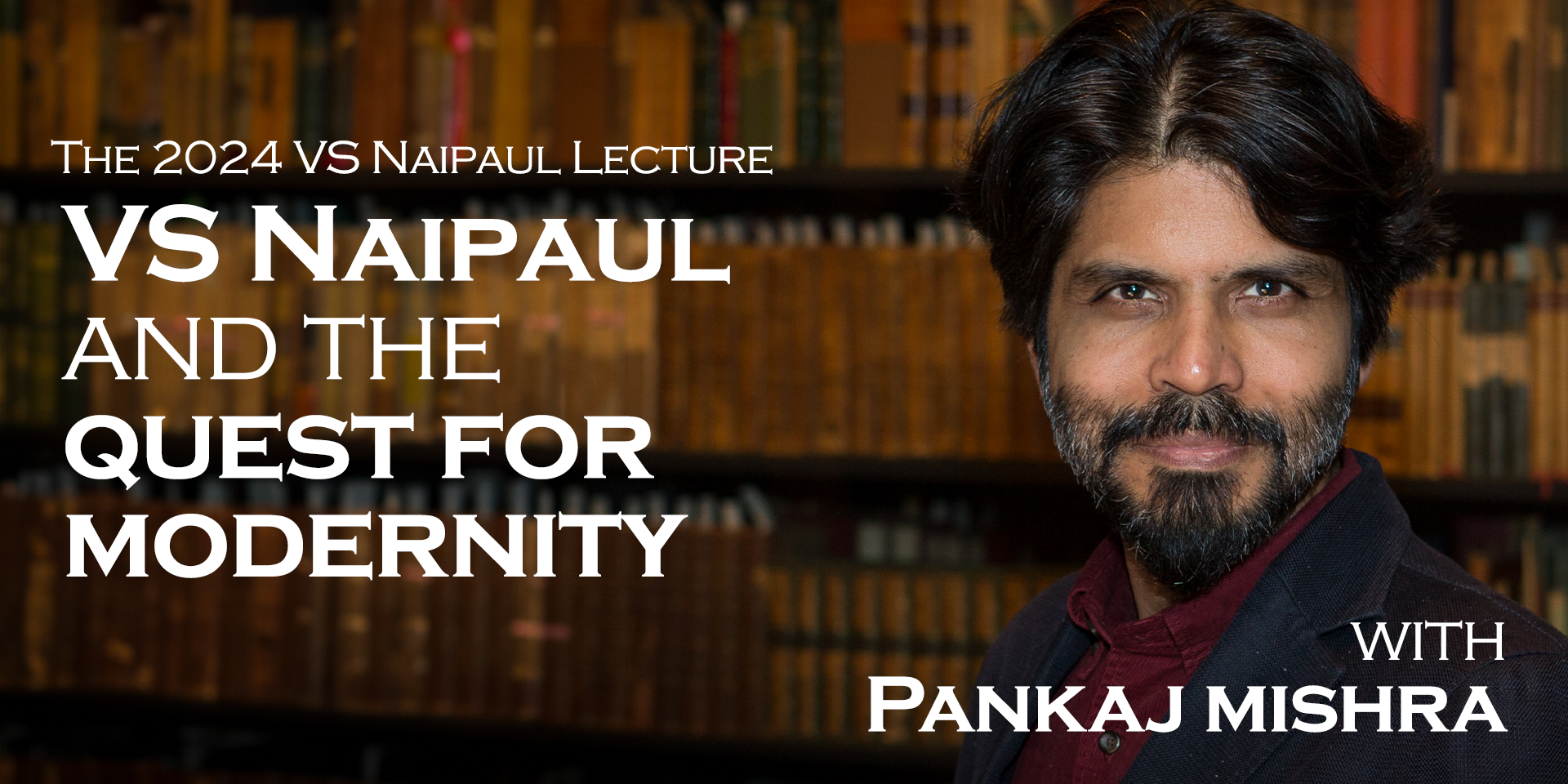 Pankaj Mishra Portrait Image with event title, "VS Naipaul and the Quest for Modernity"