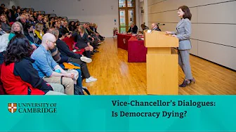 Cambridge Vice-Chancellor's Dialogues: Is democracy dying?